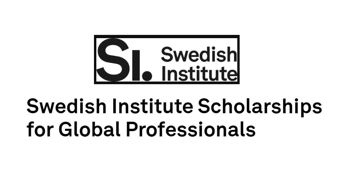 Swedish Institute Scholarships for Global Professionals: Empowering Global Leadership