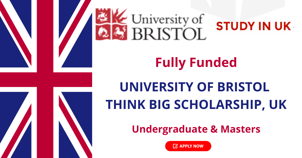 Bristol University Think Big Scholarships for International Students 2024